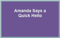 Amanda Says a Quick Hello